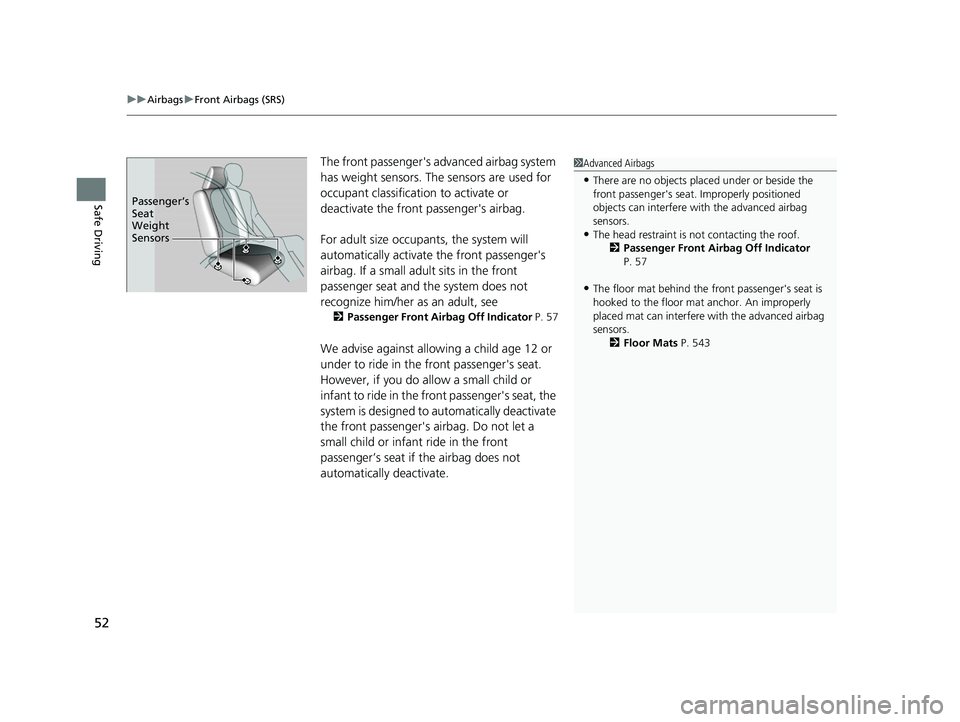 HONDA PASSPORT 2021 Navigation Manual (in English) uuAirbags uFront Airbags (SRS)
52
Safe Driving
The front passenger's ad vanced airbag system
has weight sensors. The sensors are used for
occupant classification to activate or
deactivate the f HONDA PASSPORT 2021 Navigation Manual (in English) uuAirbags uFront Airbags (SRS)
52
Safe Driving
The front passenger's ad vanced airbag system
has weight sensors. The sensors are used for
occupant classification to activate or
deactivate the f