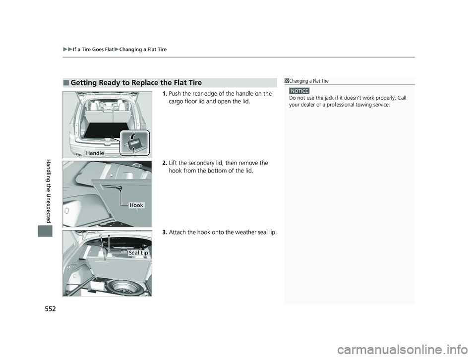 HONDA PASSPORT 2021  Navigation Manual (in English) uuIf a Tire Goes Flat uChanging a Flat Tire
552
Handling the Unexpected
1. Push the rear edge of the handle on the 
cargo floor lid and open the lid.
2. Lift the secondary lid, then remove the 
hook f