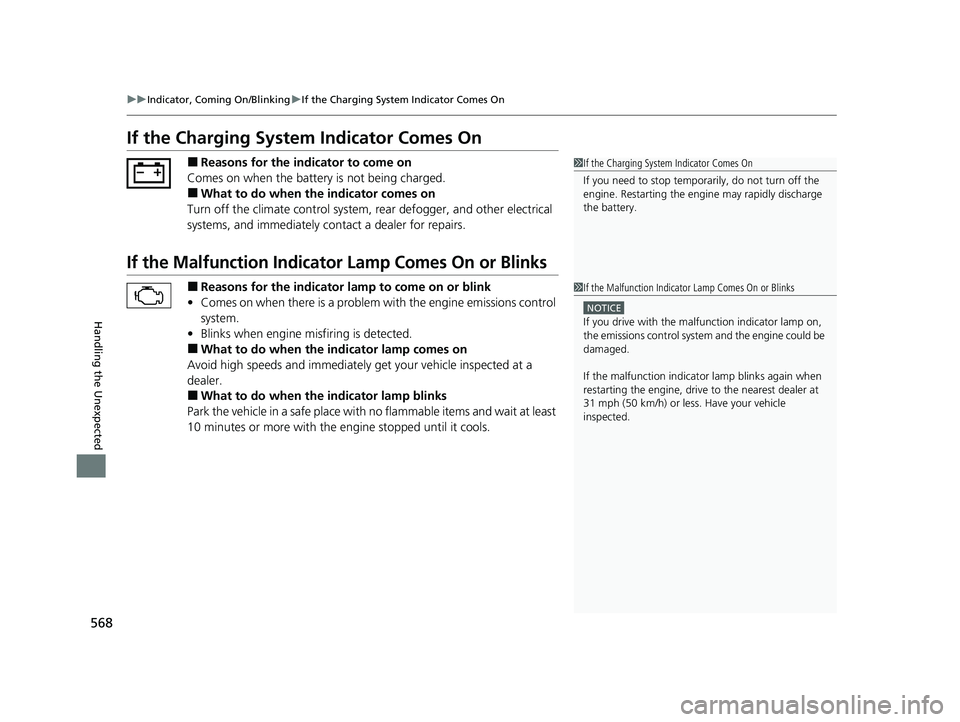 HONDA PASSPORT 2021 Navigation Manual (in English) 568
uuIndicator, Coming On/Blinking uIf the Charging System Indicator Comes On
Handling the Unexpected
If the Charging System Indicator Comes On
■Reasons for the indicator to come on
Comes on when t HONDA PASSPORT 2021 Navigation Manual (in English) 568
uuIndicator, Coming On/Blinking uIf the Charging System Indicator Comes On
Handling the Unexpected
If the Charging System Indicator Comes On
■Reasons for the indicator to come on
Comes on when t