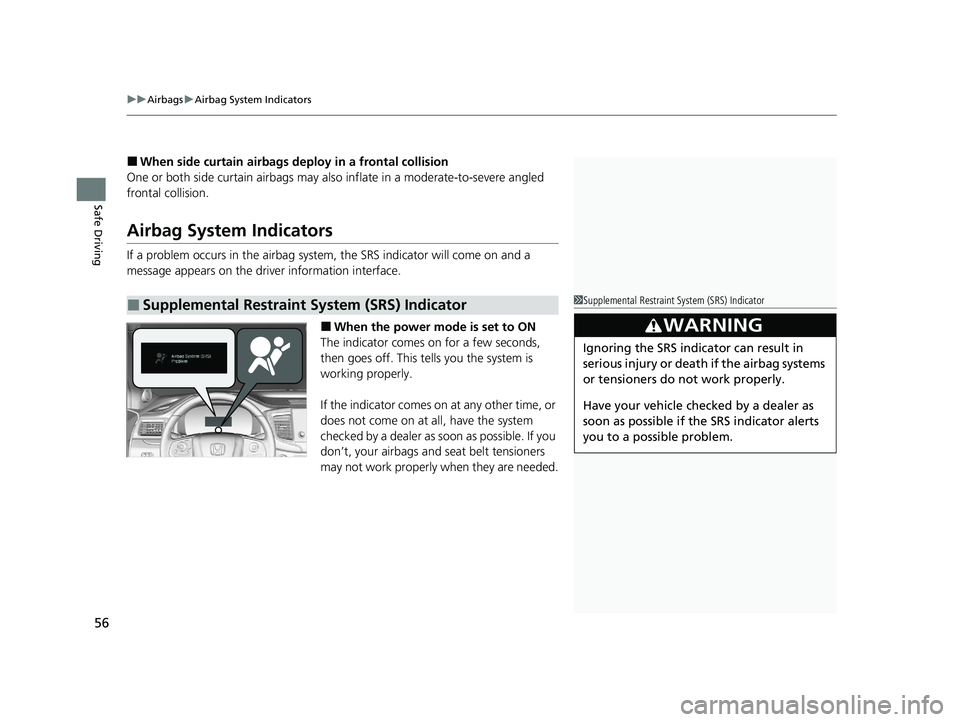 HONDA PASSPORT 2021  Navigation Manual (in English) uuAirbags uAirbag System Indicators
56
Safe Driving
■When side curtain airbags deploy in a frontal collision
One or both side curtain airbags may also  inflate in a moderate-to-severe angled 
fronta