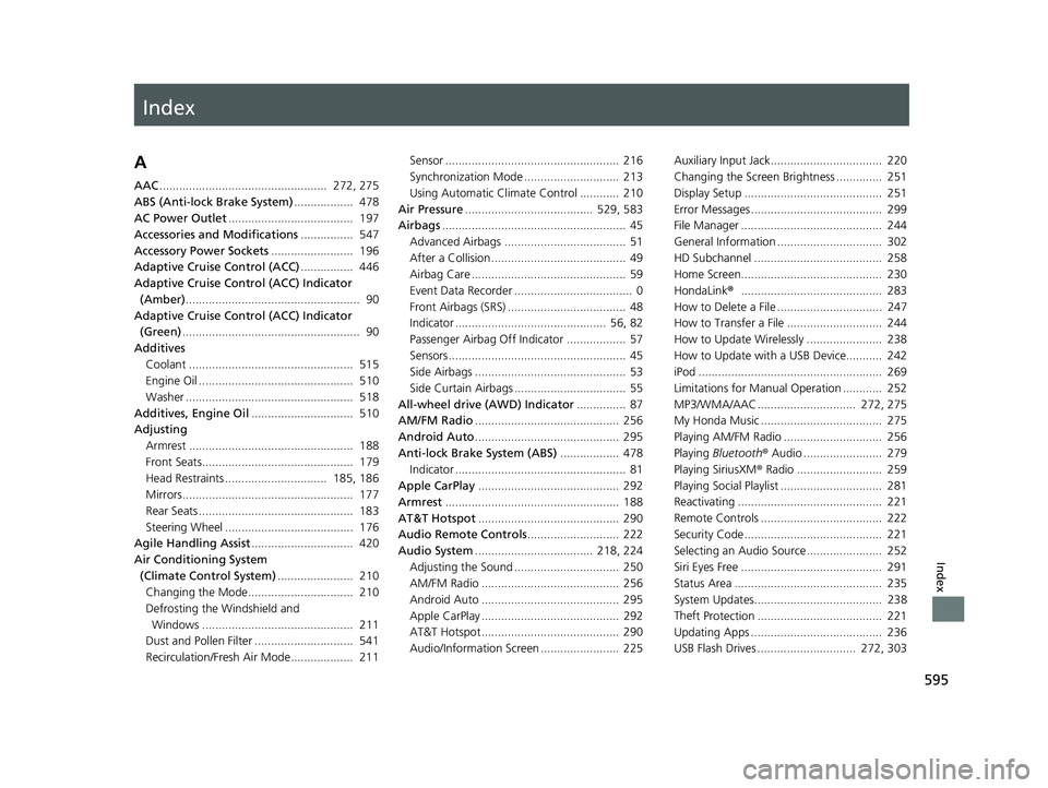 HONDA PASSPORT 2021 Navigation Manual (in English) Index
595
Index
Index
A
AAC................................................... 272, 275
ABS (Anti-lock Brake System) .................. 478
AC Power Outlet ...................................... 19 HONDA PASSPORT 2021 Navigation Manual (in English) Index
595
Index
Index
A
AAC................................................... 272, 275
ABS (Anti-lock Brake System) .................. 478
AC Power Outlet ...................................... 19
