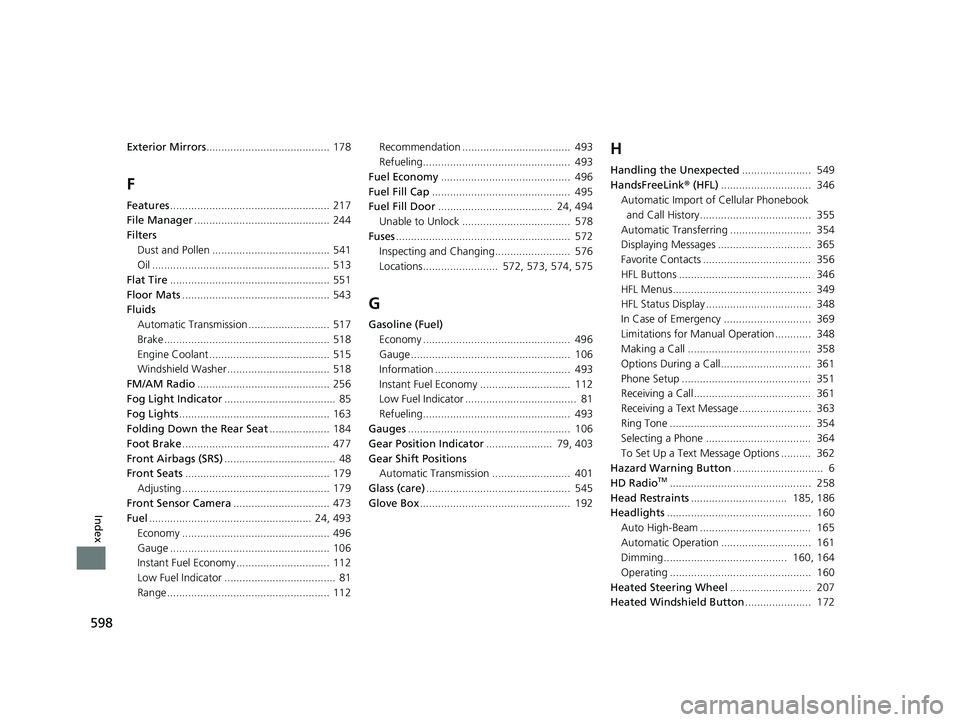 HONDA PASSPORT 2021 Navigation Manual (in English) 598
Index
Exterior Mirrors......................................... 178
F
Features..................................................... 217
File Manager ............................................. 2 HONDA PASSPORT 2021 Navigation Manual (in English) 598
Index
Exterior Mirrors......................................... 178
F
Features..................................................... 217
File Manager ............................................. 2