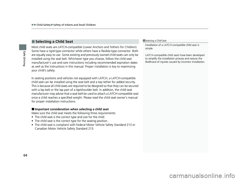 HONDA PASSPORT 2021  Navigation Manual (in English) uuChild Safety uSafety of Infants and Small Children
64
Safe DrivingMost child seats are LATCH-compatible (L ower Anchors and Tethers for Children). 
Some have a rigid-type conn ector while others hav