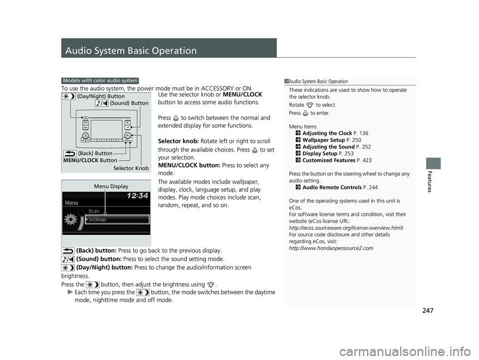 HONDA PILOT 2021 Owners Manual (in English) 247
Features
Audio System Basic Operation
To use the audio system, the power mode must be in ACCESSORY or ON.Use the selector knob or MENU/CLOCK
button to access some audio functions.
Press to swit HONDA PILOT 2021 Owners Manual (in English) 247
Features
Audio System Basic Operation
To use the audio system, the power mode must be in ACCESSORY or ON.Use the selector knob or MENU/CLOCK
button to access some audio functions.
Press to swit