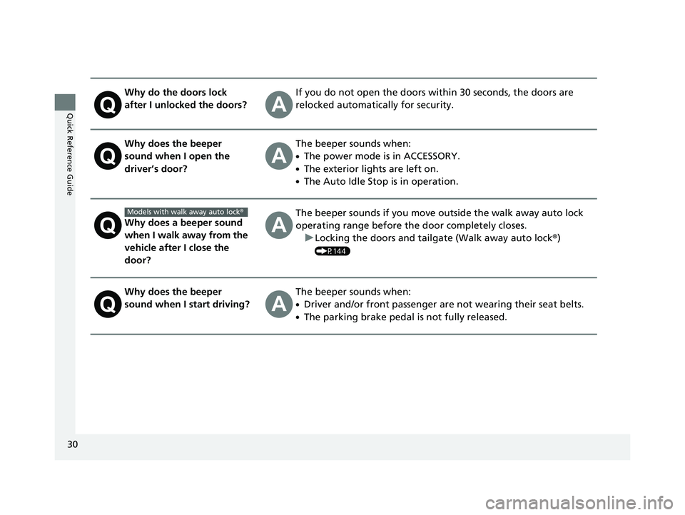 HONDA PILOT 2021 Owners Manual (in English) 30
Quick Reference Guide
Why do the doors lock
after I unlocked the doors?If you do not open the doors within 30 seconds, the doors are
relocked automatically for security.
Why does the beeper
soun HONDA PILOT 2021 Owners Manual (in English) 30
Quick Reference Guide
Why do the doors lock
after I unlocked the doors?If you do not open the doors within 30 seconds, the doors are
relocked automatically for security.
Why does the beeper
soun