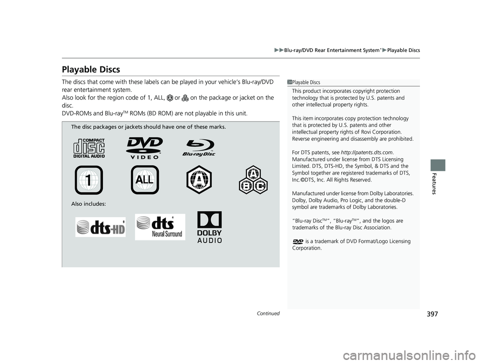 HONDA PILOT 2021 (in English) Workshop Manual 397
uuBlu-ray/DVD Rear Entertainment System*uPlayable Discs
Continued
Features
Playable Discs
The discs that come with these labels can be played in your vehicle’s Blu-ray/DVD
rear entertainment s HONDA PILOT 2021 (in English) Workshop Manual 397
uuBlu-ray/DVD Rear Entertainment System*uPlayable Discs
Continued
Features
Playable Discs
The discs that come with these labels can be played in your vehicle’s Blu-ray/DVD
rear entertainment s