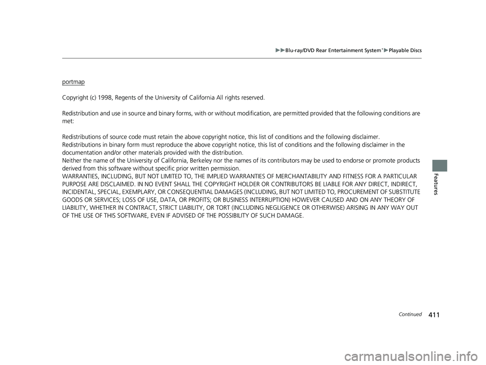 HONDA PILOT 2021  Owners Manual (in English) 411
uuBlu-ray/DVD Rear Entertainment System*uPlayable Discs
Continued
Features
portmap
Copyright (c) 1998, Regents of the University of California All rights reserved.
Redistribution and use in source