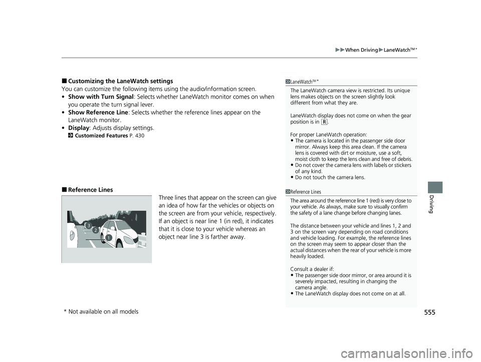 HONDA PILOT 2021 Owners Manual (in English) 555
uuWhen Driving uLaneWatchTM*
Driving
■Customizing the La neWatch settings
You can customize the following items using the audio/information screen.
• Show with Turn Signal : Selects whether La HONDA PILOT 2021 Owners Manual (in English) 555
uuWhen Driving uLaneWatchTM*
Driving
■Customizing the La neWatch settings
You can customize the following items using the audio/information screen.
• Show with Turn Signal : Selects whether La
