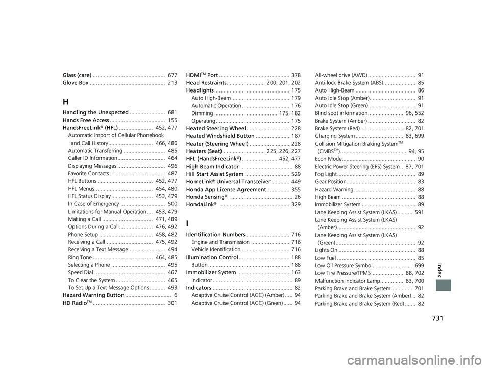 HONDA PILOT 2021  Owners Manual (in English) 731
Index
Glass (care)...............................................  677
Glove Box .................................................  213
H
Handling the Unexpected .......................  681
Hands