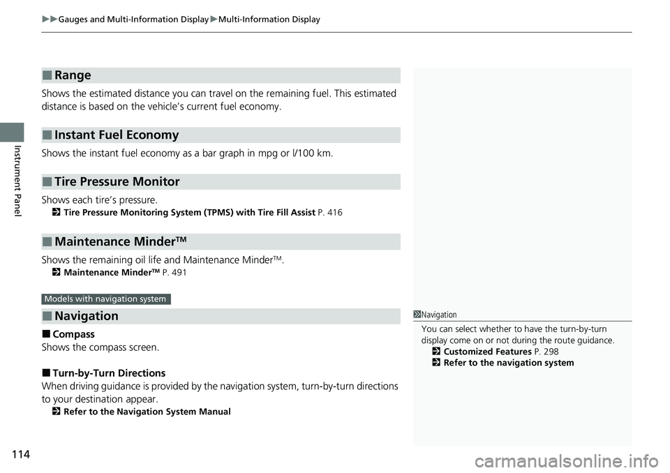 HONDA RIDGELINE 2021  Owners Manual (in English) uuGauges and Multi-Information Display uMulti-Information Display
114
Instrument Panel
Shows the estimated distance you can trave l on the remaining fuel. This estimated 
distance is based on the vehi