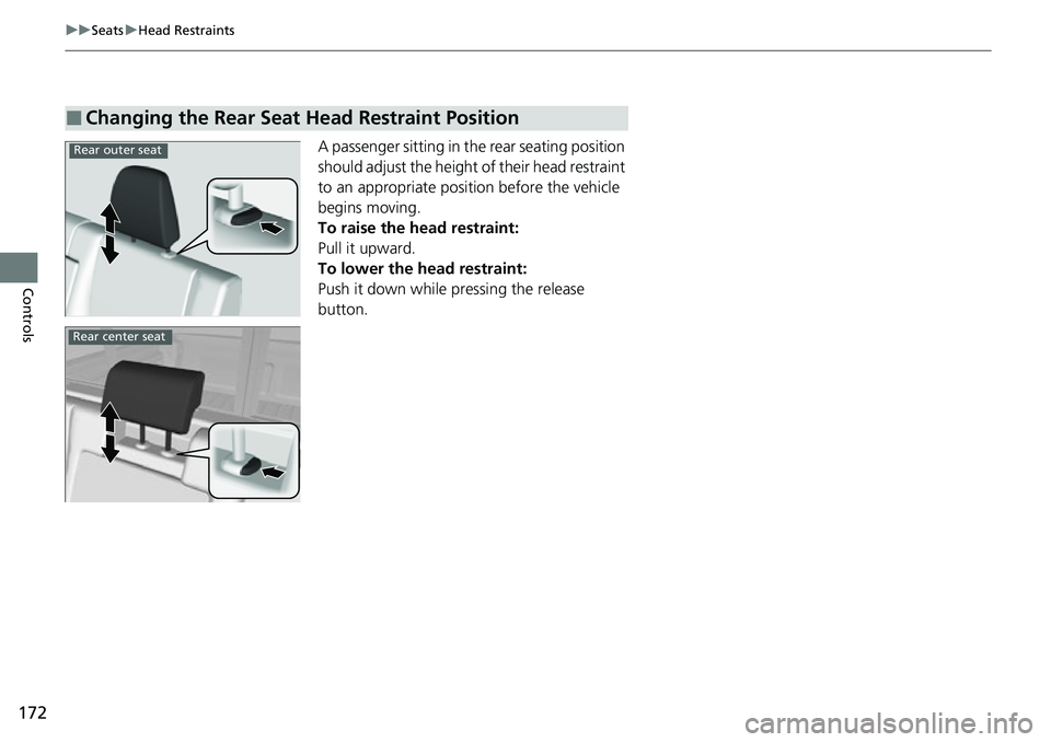 HONDA RIDGELINE 2021 Owners Manual (in English) 172
uuSeats uHead Restraints
Controls
A passenger sitting in the rear seating position
should adjust the height of their head restraint
to an appropriate position before the vehicle
begins moving.
HONDA RIDGELINE 2021 Owners Manual (in English) 172
uuSeats uHead Restraints
Controls
A passenger sitting in the rear seating position
should adjust the height of their head restraint
to an appropriate position before the vehicle
begins moving.