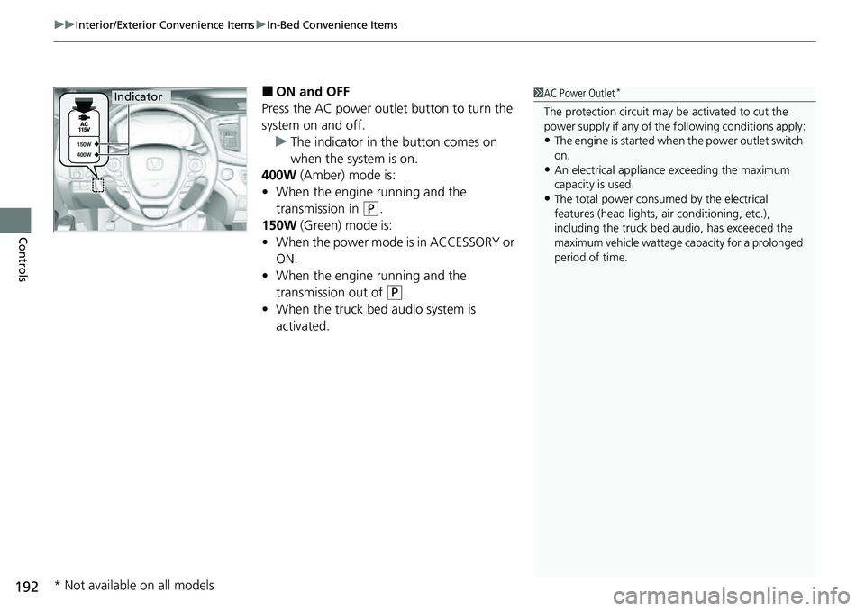 HONDA RIDGELINE 2021  Owners Manual (in English) uuInterior/Exterior Convenience Items uIn-Bed Convenience Items
192
Controls
■ON and OFF
Press the AC power outlet button to turn the 
system on and off. u The indicator in the button comes on 
when