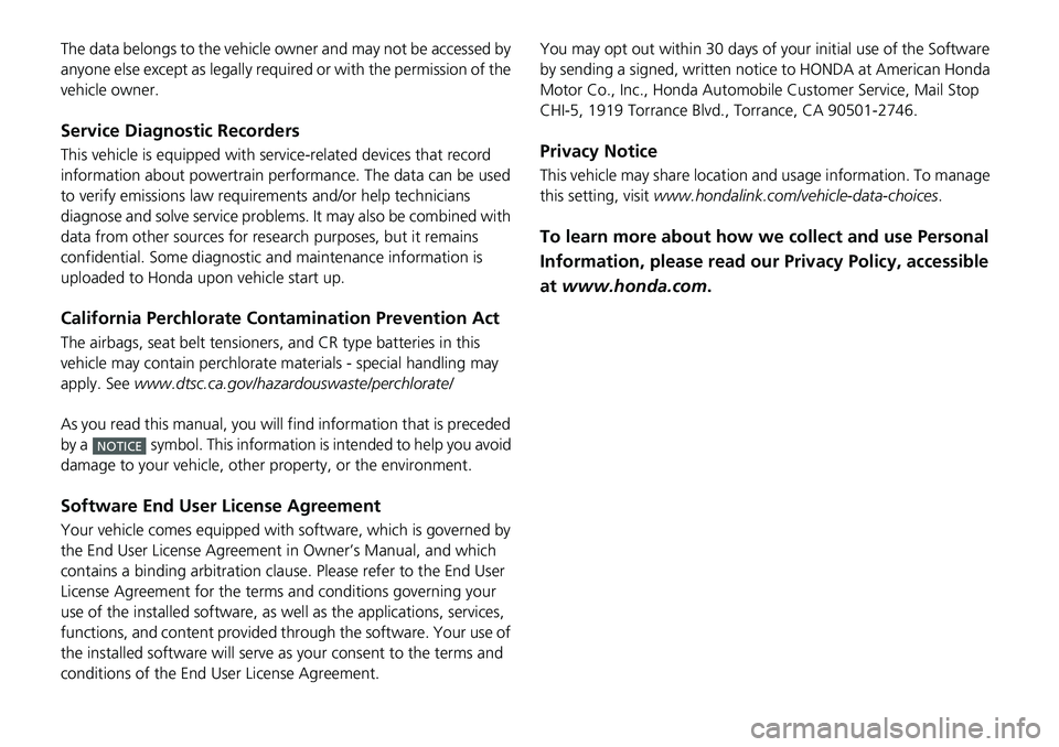 HONDA RIDGELINE 2021 Owners Manual (in English) The data belongs to the vehicle owner and may not be accessed by
anyone else except as legally required or with the permission of the
vehicle owner.
Service Diagnostic Recorders
This vehicle is equi HONDA RIDGELINE 2021 Owners Manual (in English) The data belongs to the vehicle owner and may not be accessed by
anyone else except as legally required or with the permission of the
vehicle owner.
Service Diagnostic Recorders
This vehicle is equi