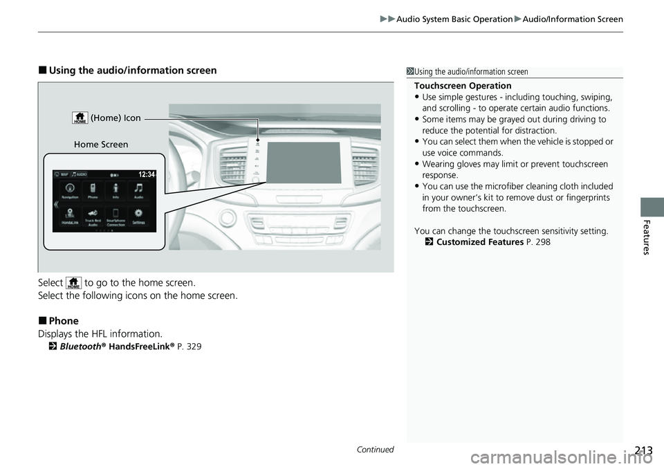HONDA RIDGELINE 2021  Owners Manual (in English) Continued213
uuAudio System Basic Operation uAudio/Information Screen
Features
■Using the audio/in formation screen
Select   to go to the home screen.
Select the following icons on the home screen.
