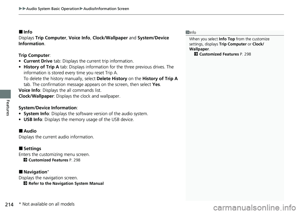 HONDA RIDGELINE 2021 Owners Manual (in English) uuAudio System Basic Operation uAudio/Information Screen
214
Features
■Info
Displays Trip Computer , Voice Info , Clock/Wallpaper and System/Device
Information .
Trip Computer :
• Current Drive HONDA RIDGELINE 2021 Owners Manual (in English) uuAudio System Basic Operation uAudio/Information Screen
214
Features
■Info
Displays Trip Computer , Voice Info , Clock/Wallpaper and System/Device
Information .
Trip Computer :
• Current Drive