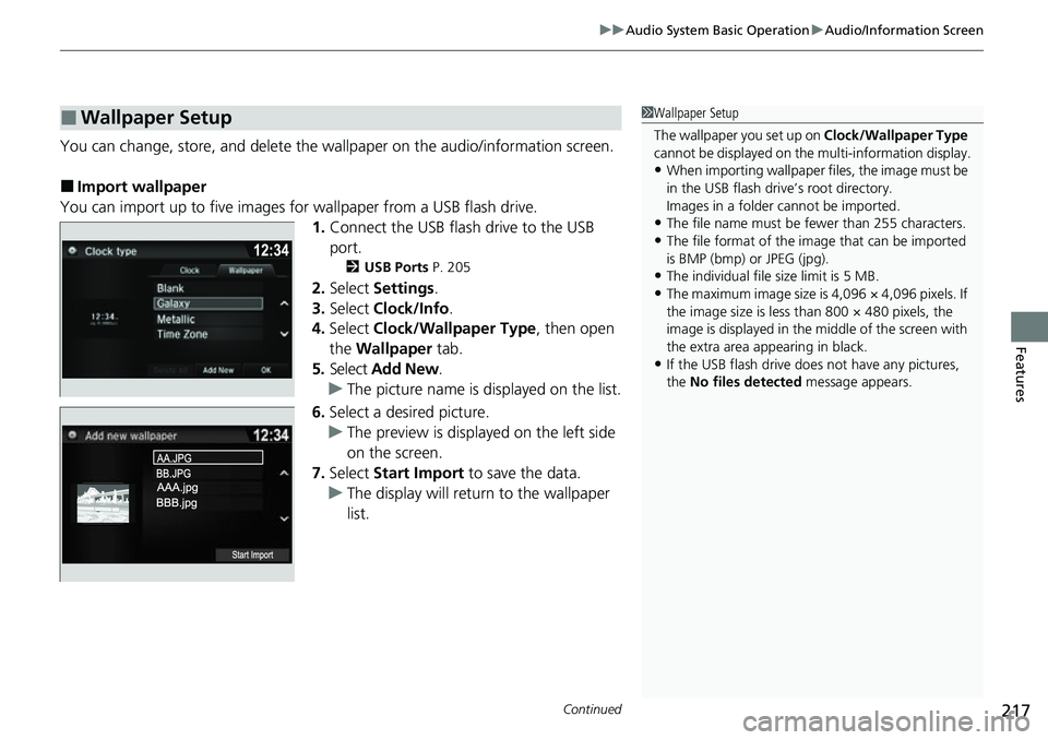 HONDA RIDGELINE 2021 Owners Manual (in English) Continued217
uuAudio System Basic Operation uAudio/Information Screen
Features
You can change, store, and delete the wallpaper on the audio/ information screen.
■Import wallpaper
You can import up t HONDA RIDGELINE 2021 Owners Manual (in English) Continued217
uuAudio System Basic Operation uAudio/Information Screen
Features
You can change, store, and delete the wallpaper on the audio/ information screen.
■Import wallpaper
You can import up t