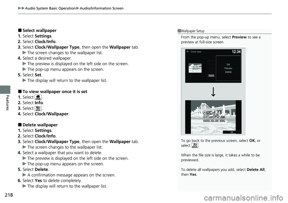 HONDA RIDGELINE 2021 Owners Manual (in English) uuAudio System Basic Operation uAudio/Information Screen
218
Features
■Select wallpaper
1. Select Settings .
2. Select Clock/Info .
3. Select Clock/Wallpaper Type , then open the Wallpaper tab.
u HONDA RIDGELINE 2021 Owners Manual (in English) uuAudio System Basic Operation uAudio/Information Screen
218
Features
■Select wallpaper
1. Select Settings .
2. Select Clock/Info .
3. Select Clock/Wallpaper Type , then open the Wallpaper tab.
u