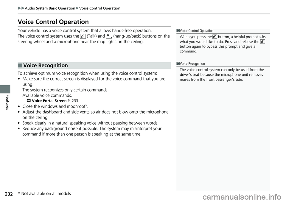 HONDA RIDGELINE 2021 Owners Manual (in English) 232
uuAudio System Basic Operation uVoice Control Operation
Features
Voice Control Operation
Your vehicle has a voice control system that allows hands-free operation.
The voice control system uses the HONDA RIDGELINE 2021 Owners Manual (in English) 232
uuAudio System Basic Operation uVoice Control Operation
Features
Voice Control Operation
Your vehicle has a voice control system that allows hands-free operation.
The voice control system uses the