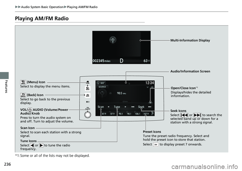 HONDA RIDGELINE 2021 Owners Manual (in English) 236
uuAudio System Basic Operation uPlaying AM/FM Radio
Features
Playing AM/FM Radio
*1:Some or all of the lists may not be displayed.
(Back) Icon
Select to go back to the previous
display.
Seek Ico HONDA RIDGELINE 2021 Owners Manual (in English) 236
uuAudio System Basic Operation uPlaying AM/FM Radio
Features
Playing AM/FM Radio
*1:Some or all of the lists may not be displayed.
(Back) Icon
Select to go back to the previous
display.
Seek Ico