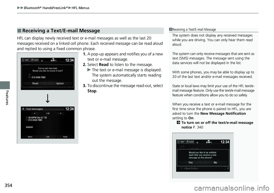 HONDA RIDGELINE 2021 (in English) Owners Guide uuBluetooth ® HandsFreeLink ®u HFL Menus
354
Features
HFL can display newly received text or e-mail messages as well as the last 20
messages received on a linked cell phone. Eac h received message HONDA RIDGELINE 2021 (in English) Owners Guide uuBluetooth ® HandsFreeLink ®u HFL Menus
354
Features
HFL can display newly received text or e-mail messages as well as the last 20
messages received on a linked cell phone. Eac h received message