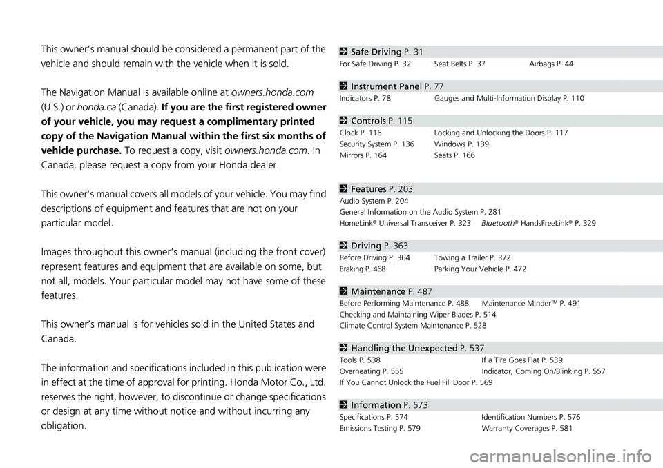 HONDA RIDGELINE 2021  Owners Manual (in English) Contents
This owner’s manual should be considered a permanent part of the 
vehicle and should remain with the vehicle when it is sold.
The Navigation Manual is available online at owners.honda.com  