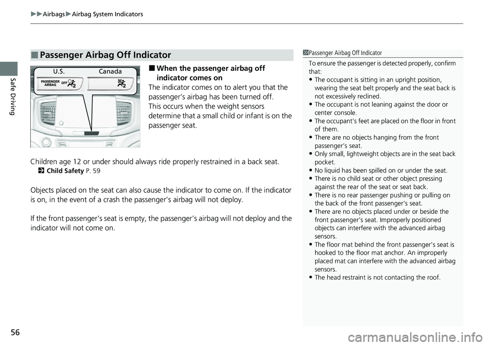 HONDA RIDGELINE 2021 Owners Manual (in English) uuAirbags uAirbag System Indicators
56
Safe Driving■When the passenger airbag off
indicator comes on
The indicator comes on to alert you that the
passenger’s airbag ha s been turned off.
This o HONDA RIDGELINE 2021 Owners Manual (in English) uuAirbags uAirbag System Indicators
56
Safe Driving■When the passenger airbag off
indicator comes on
The indicator comes on to alert you that the
passenger’s airbag ha s been turned off.
This o
