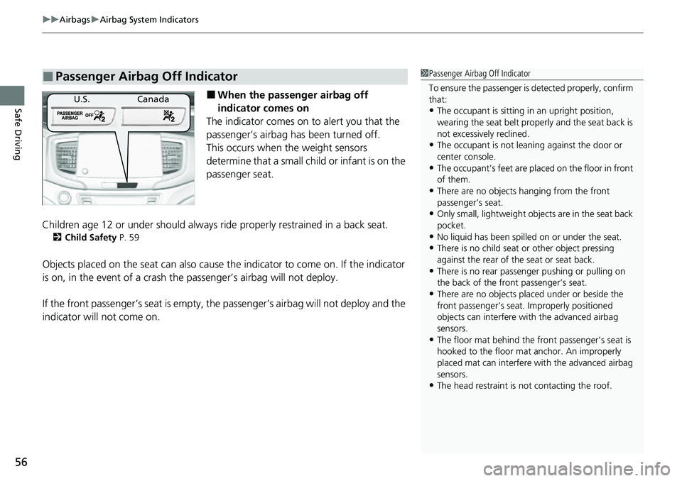 HONDA RIDGELINE 2021  Owners Manual (in English) uuAirbags uAirbag System Indicators
56
Safe Driving■When the passenger airbag off 
indicator comes on
The indicator comes on  to alert you that the 
passenger’s airbag ha s been turned off.
This o