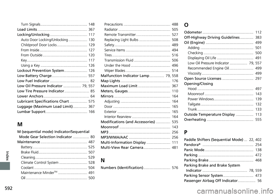 HONDA RIDGELINE 2021  Owners Manual (in English) 592
Index
Turn Signals ............................................. 148
Load Limits ................................................ 367
Locking/Unlocking .................................... 117
Aut