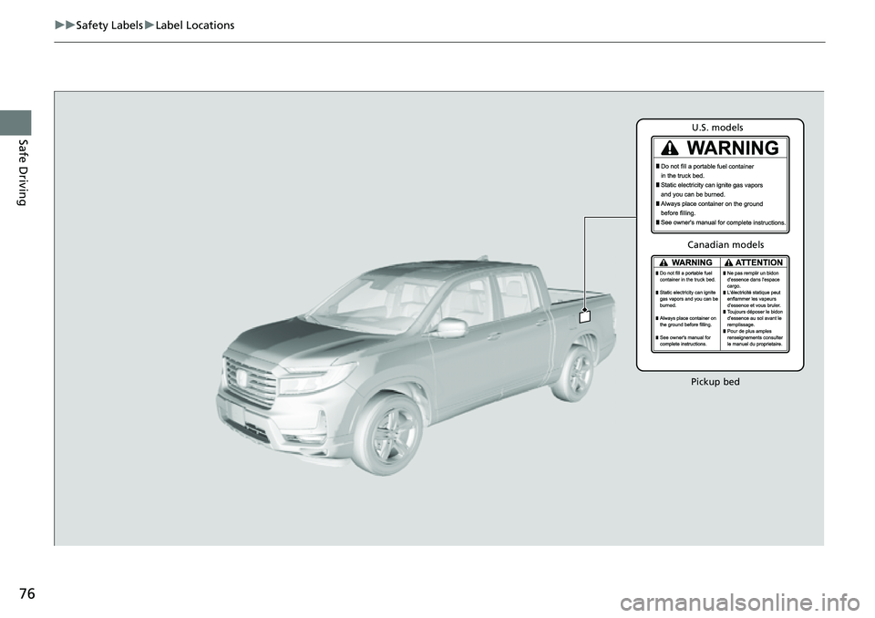 HONDA RIDGELINE 2021 (in English) Manual PDF 76
uuSafety Labels uLabel Locations
Safe Driving
Pickup bedU.S. models
Canadian models HONDA RIDGELINE 2021 (in English) Manual PDF 76
uuSafety Labels uLabel Locations
Safe Driving
Pickup bedU.S. models
Canadian models