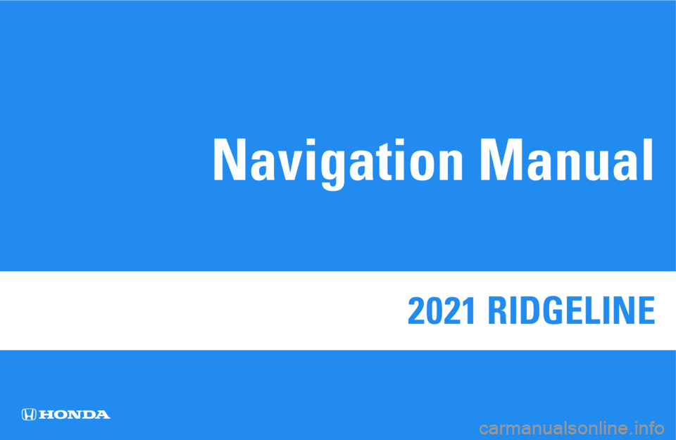 HONDA RIDGELINE 2021  Navigation Manual (in English) 2021 RIDGELINE 
Navigation Manual 