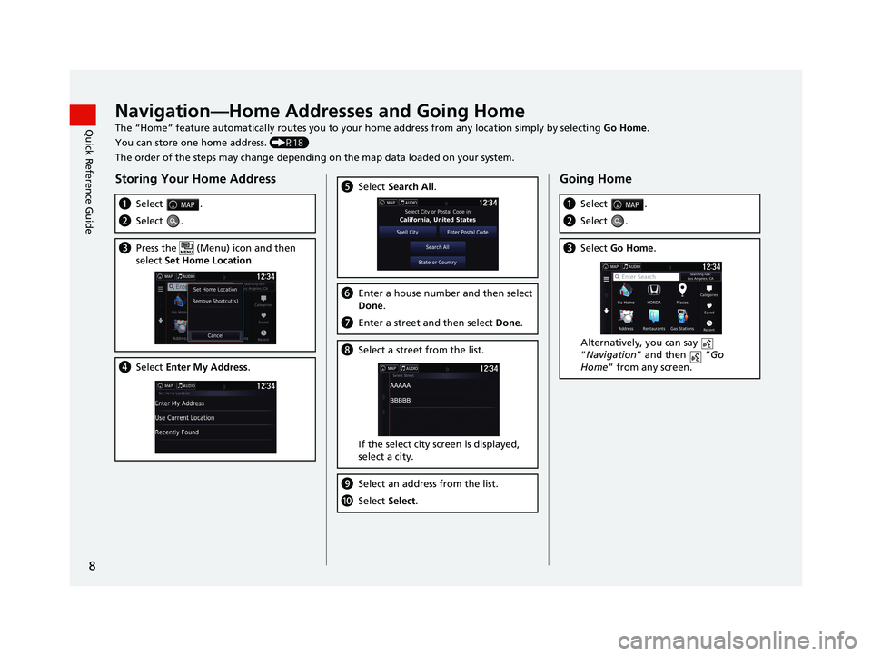 HONDA RIDGELINE 2021 Navigation Manual (in English) 8
Quick Reference GuideNavigation—Home Addresses and Going Home
The “Home” feature automatically routes you to your home address from any location simply by selecting Go Home.
You can store one HONDA RIDGELINE 2021 Navigation Manual (in English) 8
Quick Reference GuideNavigation—Home Addresses and Going Home
The “Home” feature automatically routes you to your home address from any location simply by selecting Go Home.
You can store one