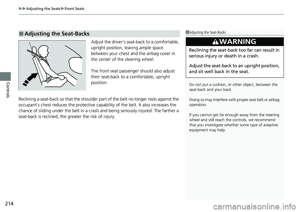 HONDA ACCORD SEDAN 2020 Owners Manual (in English) uuAdjusting the Seats uFront Seats
214
Controls
Adjust the driver’s sea t-back to a comfortable,
upright position, leaving ample space
between your chest and the airbag cover in
the center of th HONDA ACCORD SEDAN 2020 Owners Manual (in English) uuAdjusting the Seats uFront Seats
214
Controls
Adjust the driver’s sea t-back to a comfortable,
upright position, leaving ample space
between your chest and the airbag cover in
the center of th