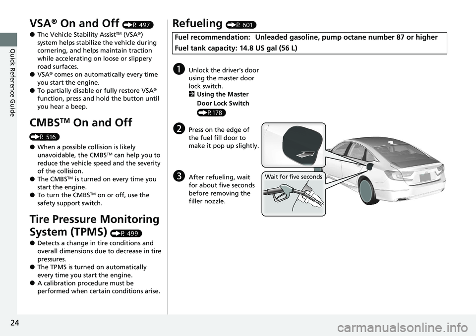 HONDA ACCORD SEDAN 2020 (in English) Owners Guide 24
Quick Reference Guide
VSA® On and Off (P 497)
●The Vehicle Stability AssistTM (VSA ®)
system helps stabilize the vehicle during
cornering, and helps maintain traction
while accelerating on l HONDA ACCORD SEDAN 2020 (in English) Owners Guide 24
Quick Reference Guide
VSA® On and Off (P 497)
●The Vehicle Stability AssistTM (VSA ®)
system helps stabilize the vehicle during
cornering, and helps maintain traction
while accelerating on l