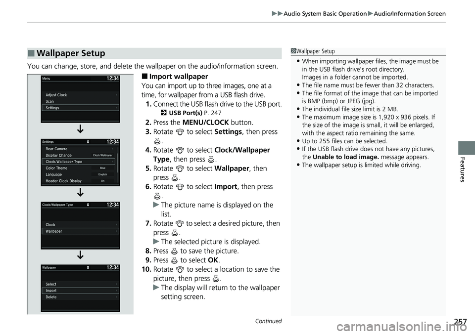 HONDA ACCORD SEDAN 2020 Owners Manual (in English) Continued257
uuAudio System Basic Operation uAudio/Information Screen
Features
You can change, store, and delete the wallpaper on the audio/ information screen.
■Import wallpaper
You can import up t HONDA ACCORD SEDAN 2020 Owners Manual (in English) Continued257
uuAudio System Basic Operation uAudio/Information Screen
Features
You can change, store, and delete the wallpaper on the audio/ information screen.
■Import wallpaper
You can import up t