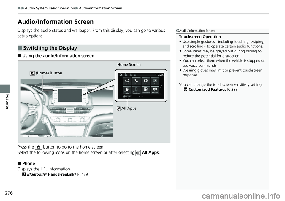 HONDA ACCORD SEDAN 2020 Owners Manual (in English) 276
uuAudio System Basic Operation uAudio/Information Screen
Features
Audio/Information Screen
Displays the audio status and wallpaper. From this display, you can go to various
setup options.
■Usi HONDA ACCORD SEDAN 2020 Owners Manual (in English) 276
uuAudio System Basic Operation uAudio/Information Screen
Features
Audio/Information Screen
Displays the audio status and wallpaper. From this display, you can go to various
setup options.
■Usi