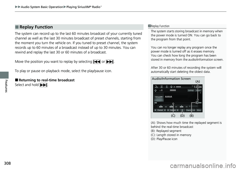 HONDA ACCORD SEDAN 2020 Owners Manual (in English) uuAudio System Basic Operation uPlaying SiriusXM ® Radio*
308
Features
The system can record up to the last 60 minutes broadcast of your currently tuned
channel as well as the last 30 minutes br oad HONDA ACCORD SEDAN 2020 Owners Manual (in English) uuAudio System Basic Operation uPlaying SiriusXM ® Radio*
308
Features
The system can record up to the last 60 minutes broadcast of your currently tuned
channel as well as the last 30 minutes br oad