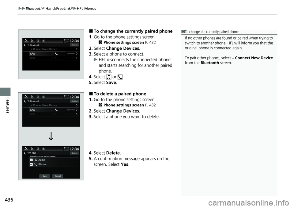 HONDA ACCORD SEDAN 2020 Owners Manual (in English) uuBluetooth ® HandsFreeLink ®u HFL Menus
436
Features
■To change the currently paired phone
1. Go to the phone settings screen.
2 Phone settings screen P. 432
2.Select Change Devices .
3. Select HONDA ACCORD SEDAN 2020 Owners Manual (in English) uuBluetooth ® HandsFreeLink ®u HFL Menus
436
Features
■To change the currently paired phone
1. Go to the phone settings screen.
2 Phone settings screen P. 432
2.Select Change Devices .
3. Select