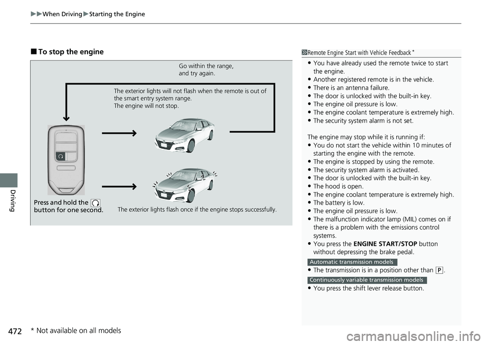HONDA ACCORD SEDAN 2020 (in English) Owners Guide uuWhen Driving uStarting the Engine
472
Driving
■To stop the engine1Remote Engine Start with Vehicle Feedback*
•You have already used the remote twice to start
the engine.
•Another registered r HONDA ACCORD SEDAN 2020 (in English) Owners Guide uuWhen Driving uStarting the Engine
472
Driving
■To stop the engine1Remote Engine Start with Vehicle Feedback*
•You have already used the remote twice to start
the engine.
•Another registered r
