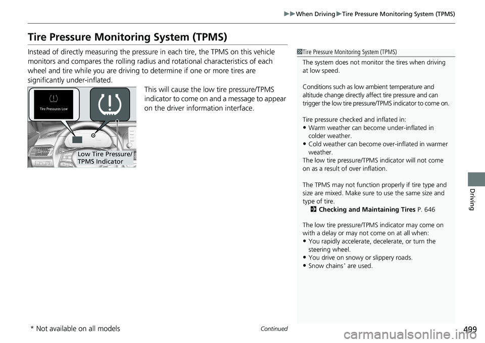 HONDA ACCORD SEDAN 2020 Owners Manual (in English) 499
uuWhen Driving uTire Pressure Monitoring System (TPMS)
Continued
Driving
Tire Pressure Monitoring System (TPMS)
Instead of directly measuring the pressure in each tire, the TPMS on this vehicle
HONDA ACCORD SEDAN 2020 Owners Manual (in English) 499
uuWhen Driving uTire Pressure Monitoring System (TPMS)
Continued
Driving
Tire Pressure Monitoring System (TPMS)
Instead of directly measuring the pressure in each tire, the TPMS on this vehicle