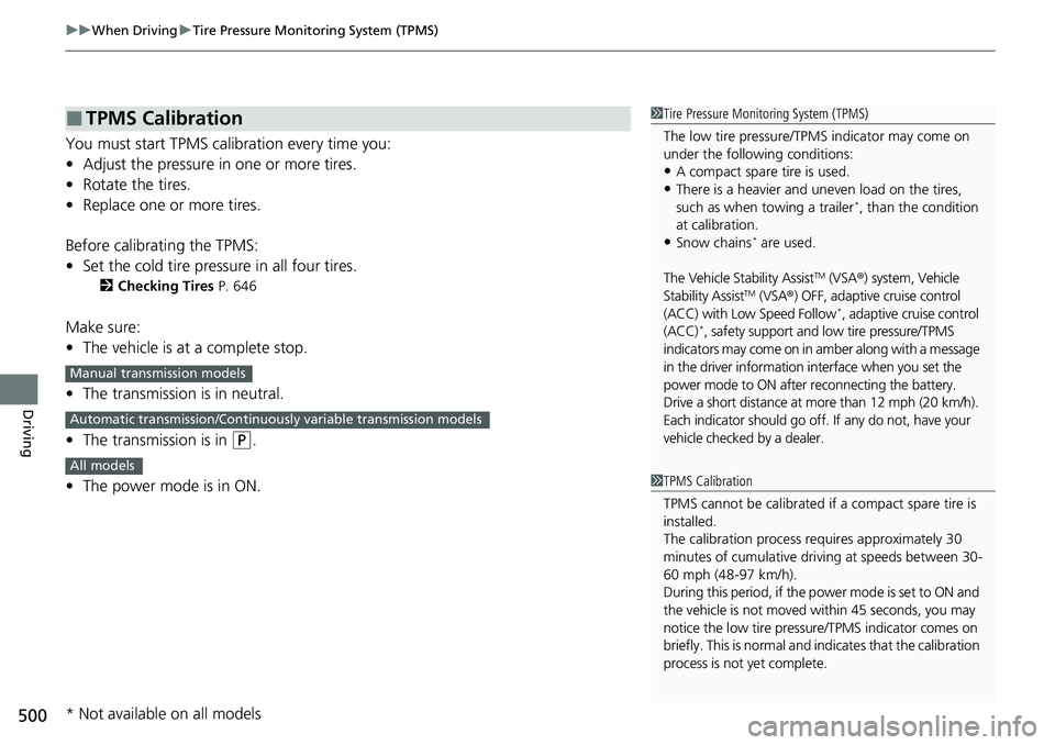 HONDA ACCORD SEDAN 2020 Owners Manual (in English) uuWhen Driving uTire Pressure Monitoring System (TPMS)
500
Driving
You must start TPMS calibration every time you:
• Adjust the pressure in one or more tires.
• Rotate the tires.
• Replace one o HONDA ACCORD SEDAN 2020 Owners Manual (in English) uuWhen Driving uTire Pressure Monitoring System (TPMS)
500
Driving
You must start TPMS calibration every time you:
• Adjust the pressure in one or more tires.
• Rotate the tires.
• Replace one o