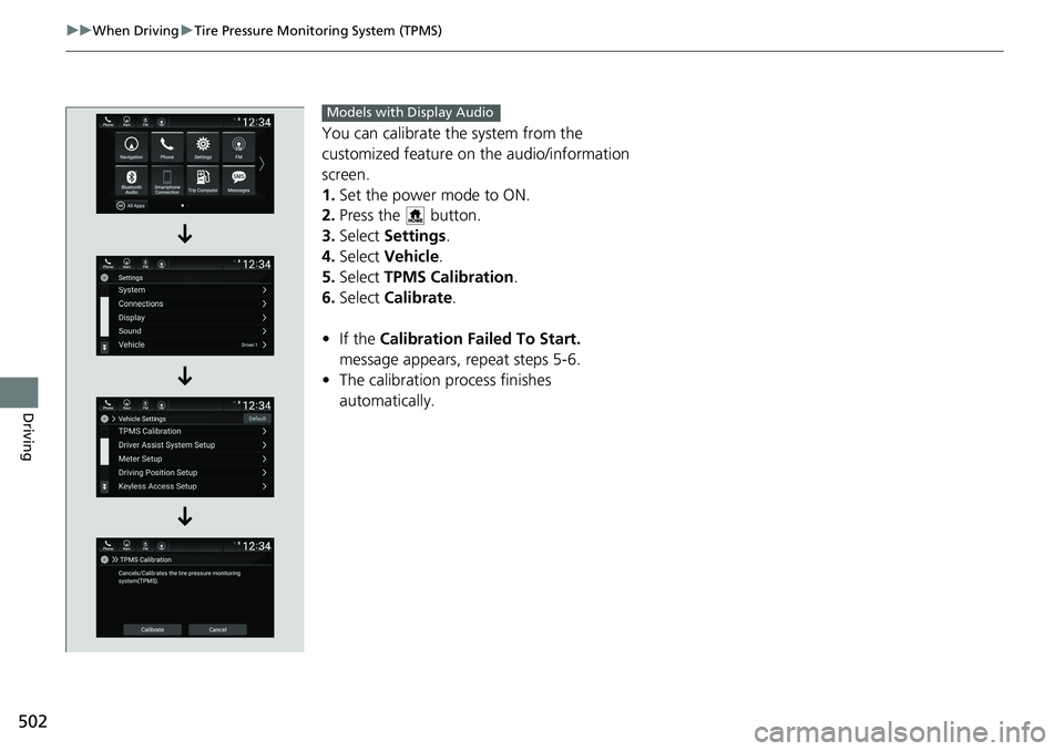 HONDA ACCORD SEDAN 2020 Owners Manual (in English) 502
uuWhen Driving uTire Pressure Monitoring System (TPMS)
Driving
You can calibrate the system from the
customized feature on the audio/information
screen.
1. Set the power mode to ON.
2. Press the HONDA ACCORD SEDAN 2020 Owners Manual (in English) 502
uuWhen Driving uTire Pressure Monitoring System (TPMS)
Driving
You can calibrate the system from the
customized feature on the audio/information
screen.
1. Set the power mode to ON.
2. Press the