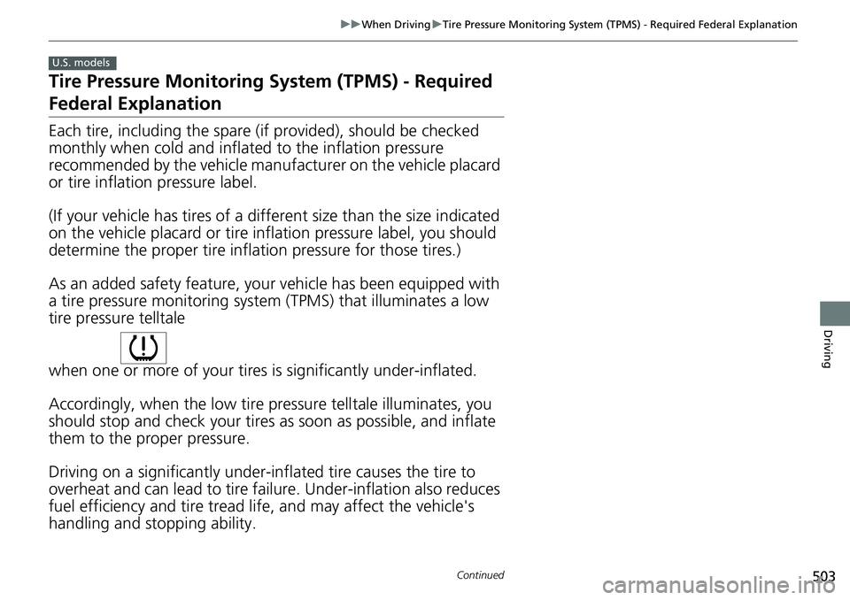 HONDA ACCORD SEDAN 2020 Owners Manual (in English) 503
uuWhen Driving uTire Pressure Monitoring System (TPMS) - Required Federal Explanation
Continued
Driving
Tire Pressure Monitoring System (TPMS) - Required
Federal Explanation
Each tire, including HONDA ACCORD SEDAN 2020 Owners Manual (in English) 503
uuWhen Driving uTire Pressure Monitoring System (TPMS) - Required Federal Explanation
Continued
Driving
Tire Pressure Monitoring System (TPMS) - Required
Federal Explanation
Each tire, including