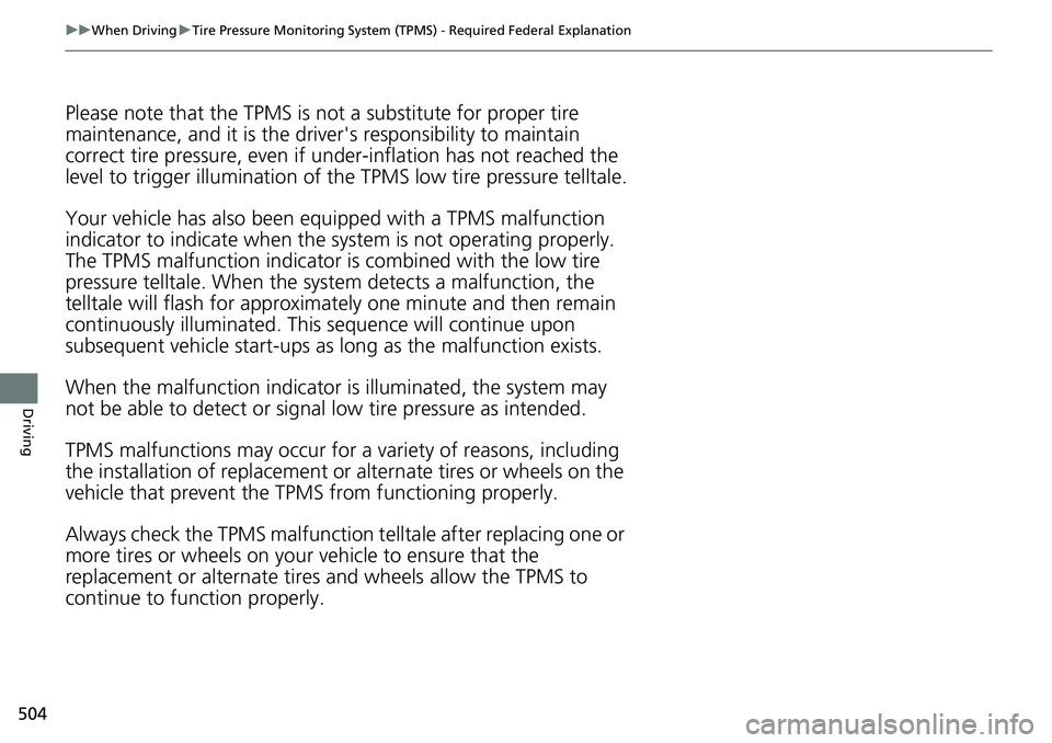 HONDA ACCORD SEDAN 2020 Owners Manual (in English) 504
uuWhen Driving uTire Pressure Monitoring System (TPMS) - Required Federal Explanation
Driving
Please note that the TPMS is not a substitute for proper tire
maintenance, and it is the driver ' HONDA ACCORD SEDAN 2020 Owners Manual (in English) 504
uuWhen Driving uTire Pressure Monitoring System (TPMS) - Required Federal Explanation
Driving
Please note that the TPMS is not a substitute for proper tire
maintenance, and it is the driver '