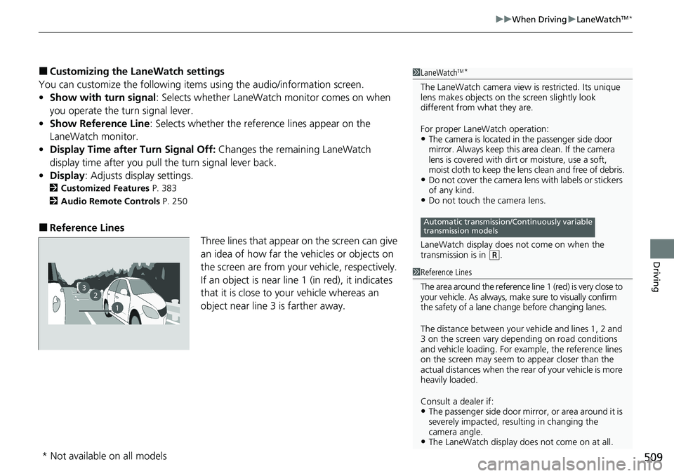 HONDA ACCORD SEDAN 2020 Owners Manual (in English) 509
uuWhen Driving uLaneWatchTM*
Driving
■Customizing the La neWatch settings
You can customize the following items using the audio/information screen.
• Show with turn signal : Selects whether La HONDA ACCORD SEDAN 2020 Owners Manual (in English) 509
uuWhen Driving uLaneWatchTM*
Driving
■Customizing the La neWatch settings
You can customize the following items using the audio/information screen.
• Show with turn signal : Selects whether La