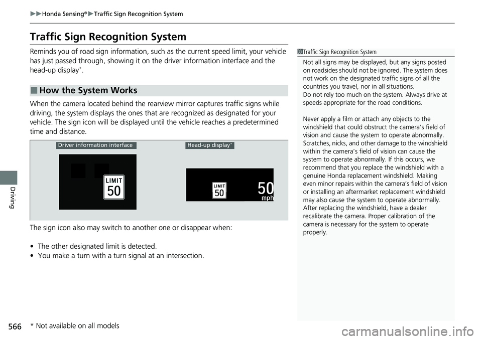 HONDA ACCORD SEDAN 2020 Owners Manual (in English) 566
uuHonda Sensing ®u Traffic Sign Recognition System
Driving
Traffic Sign Recognition System
Reminds you of road sign in formation, such as the current speed limit, your vehicle
has just passed t HONDA ACCORD SEDAN 2020 Owners Manual (in English) 566
uuHonda Sensing ®u Traffic Sign Recognition System
Driving
Traffic Sign Recognition System
Reminds you of road sign in formation, such as the current speed limit, your vehicle
has just passed t