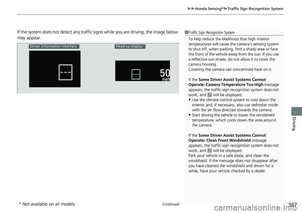 HONDA ACCORD SEDAN 2020 Owners Manual (in English) Continued567
uuHonda Sensing ®u Traffic Sign Recognition System
Driving
If the system does not detect any traffic si gns while you are driving, the image below
may appear.1 Traffic Sign Recognition HONDA ACCORD SEDAN 2020 Owners Manual (in English) Continued567
uuHonda Sensing ®u Traffic Sign Recognition System
Driving
If the system does not detect any traffic si gns while you are driving, the image below
may appear.1 Traffic Sign Recognition