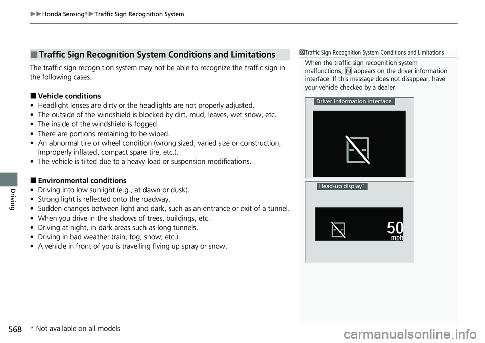 HONDA ACCORD SEDAN 2020 Owners Manual (in English) uuHonda Sensing ®u Traffic Sign Recognition System
568
Driving
The traffic sign recognition system may not be able to recognize the traffic sign in
the following cases.
■Vehicle conditions
• He HONDA ACCORD SEDAN 2020 Owners Manual (in English) uuHonda Sensing ®u Traffic Sign Recognition System
568
Driving
The traffic sign recognition system may not be able to recognize the traffic sign in
the following cases.
■Vehicle conditions
• He