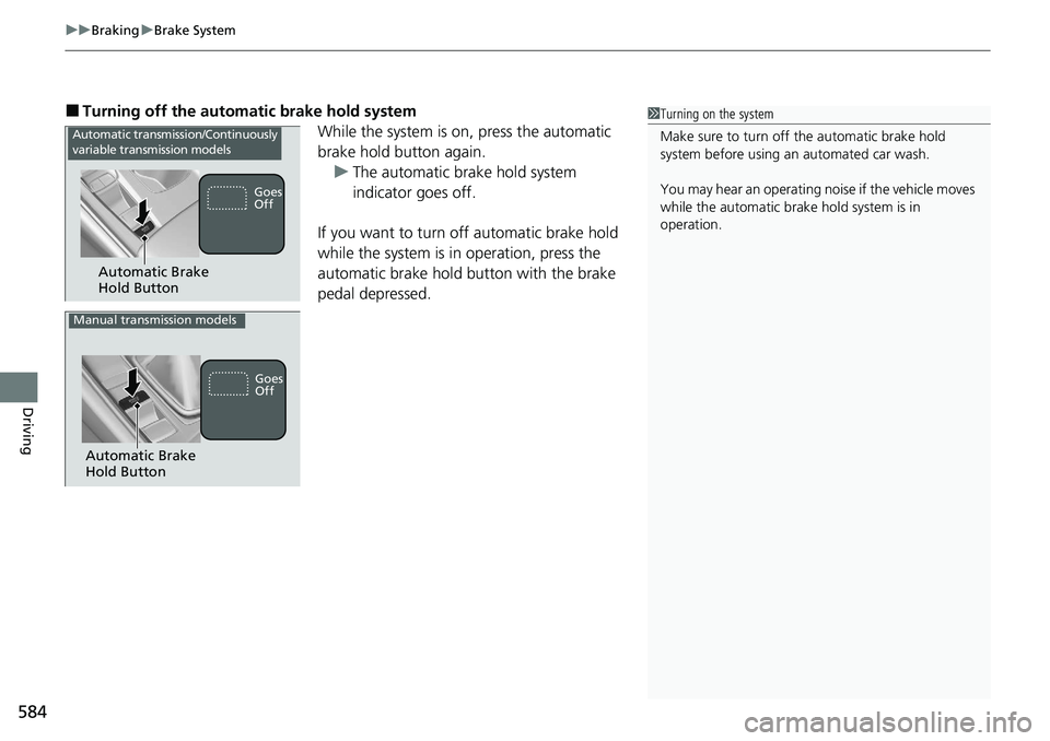 HONDA ACCORD SEDAN 2020 Owners Manual (in English) uuBraking uBrake System
584
Driving
■Turning off the automatic brake hold system
While the system is on, press the automatic
brake hold button again.u The automatic brake hold system
indicator goe HONDA ACCORD SEDAN 2020 Owners Manual (in English) uuBraking uBrake System
584
Driving
■Turning off the automatic brake hold system
While the system is on, press the automatic
brake hold button again.u The automatic brake hold system
indicator goe