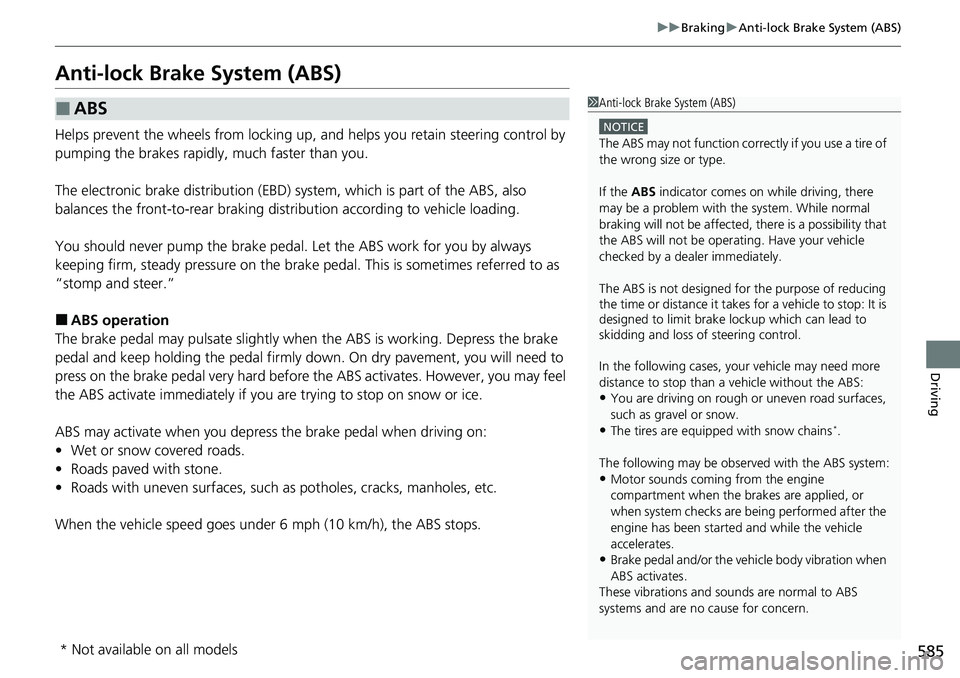 HONDA ACCORD SEDAN 2020 (in English) User Guide 585
uuBraking uAnti-lock Brake System (ABS)
Driving
Anti-lock Brake System (ABS)
Helps prevent the wheels from locking up, and helps you retain steering control by
pumping the brakes rapidly, much f HONDA ACCORD SEDAN 2020 (in English) User Guide 585
uuBraking uAnti-lock Brake System (ABS)
Driving
Anti-lock Brake System (ABS)
Helps prevent the wheels from locking up, and helps you retain steering control by
pumping the brakes rapidly, much f