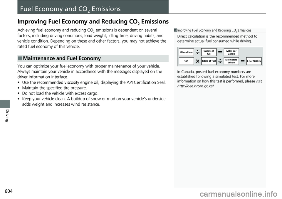 HONDA ACCORD SEDAN 2020 Owners Manual (in English) 604
Driving
Fuel Economy and CO2 Emissions
Improving Fuel Economy and Reducing CO2 Emissions
Achieving fuel economy and reducing CO2 emissions is dependent on several
factors, including driving condi HONDA ACCORD SEDAN 2020 Owners Manual (in English) 604
Driving
Fuel Economy and CO2 Emissions
Improving Fuel Economy and Reducing CO2 Emissions
Achieving fuel economy and reducing CO2 emissions is dependent on several
factors, including driving condi